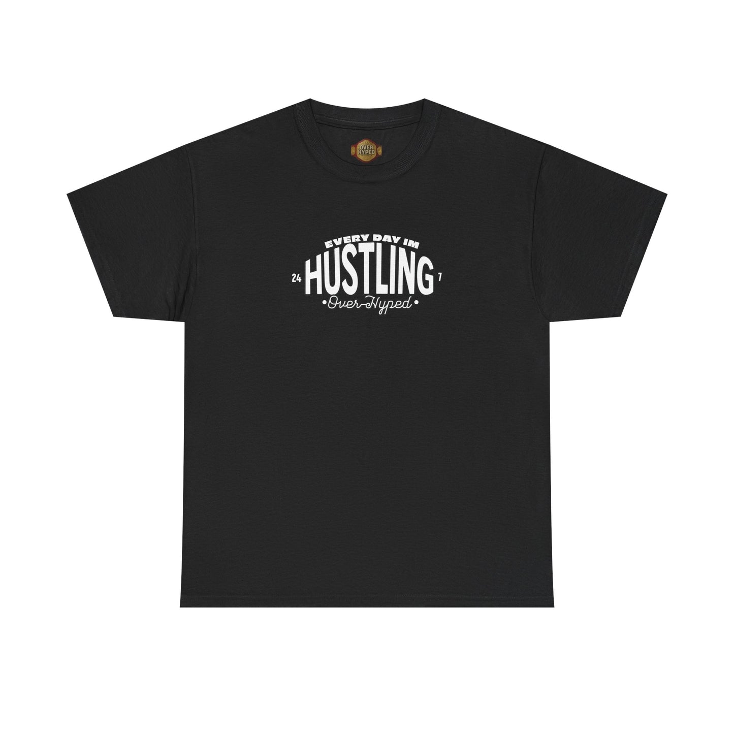 Every Day Im Hustling Shirt by Over-Hyped