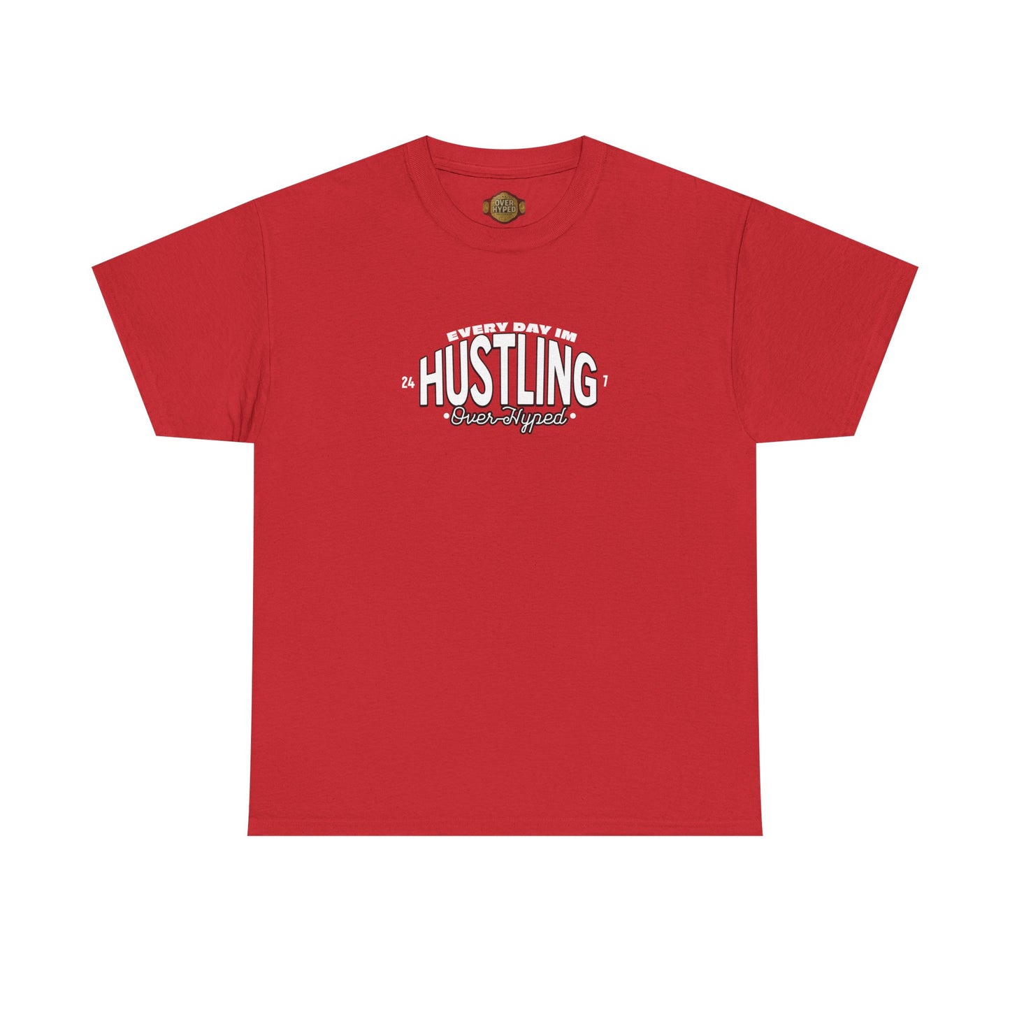 Every Day Im Hustling Shirt by Over-Hyped