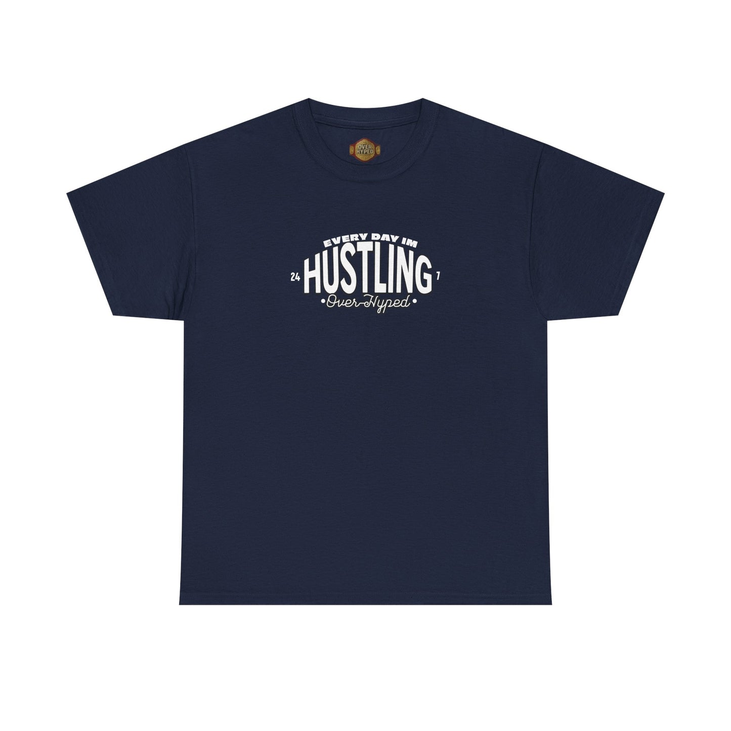 Every Day Im Hustling Shirt by Over-Hyped