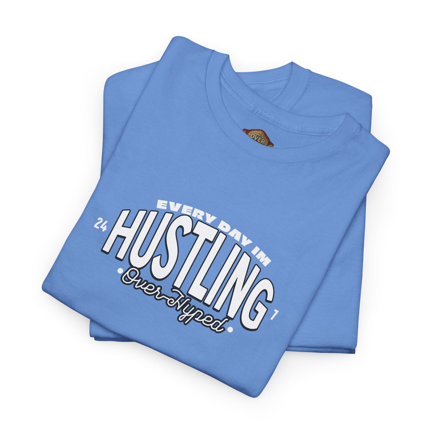 Every Day Im Hustling Shirt by Over-Hyped