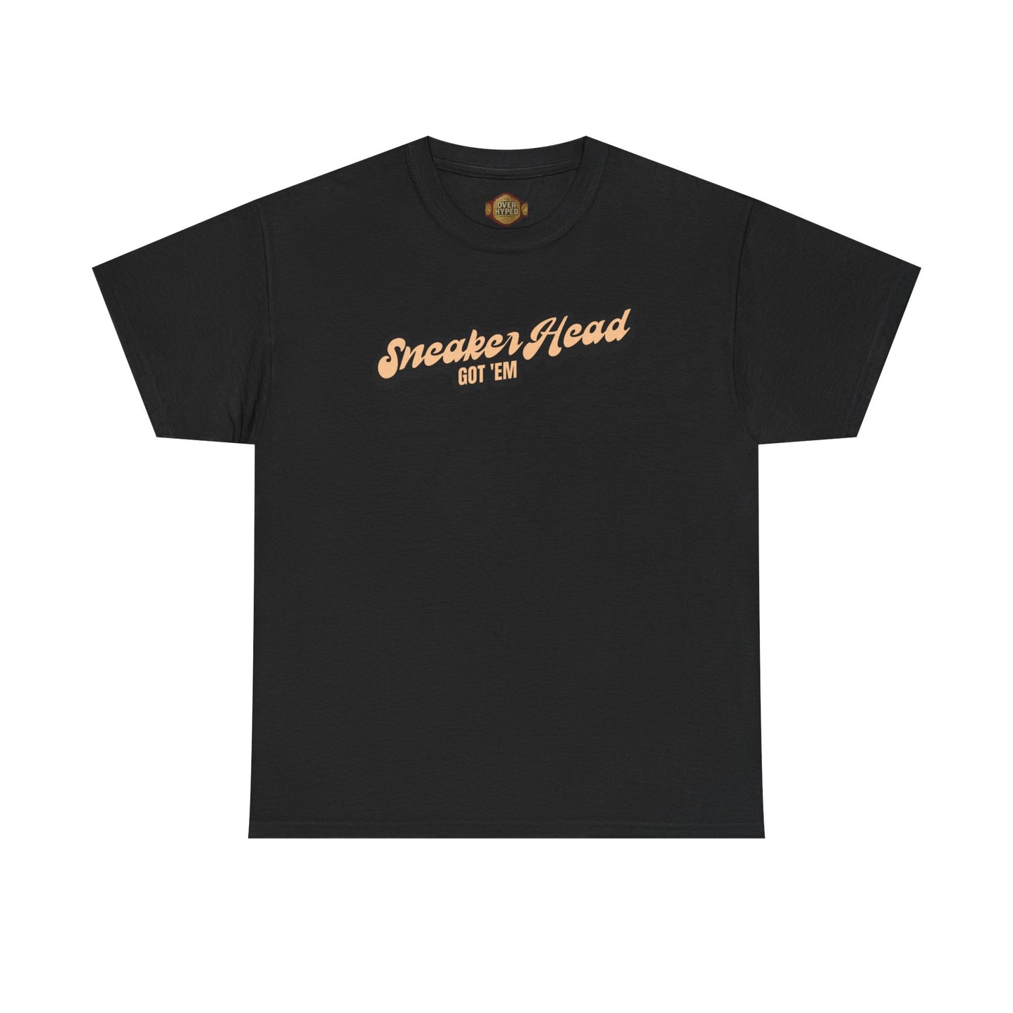 Sneaker Head Got Em Shirt by Over-Hyped