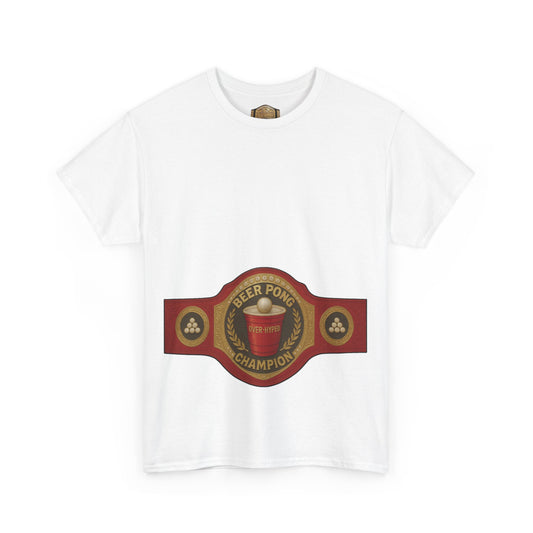 Over-Hyped Beer Pong Champion Shirt – Streetwear Gym Tee for Sneakerheads & Party Kings