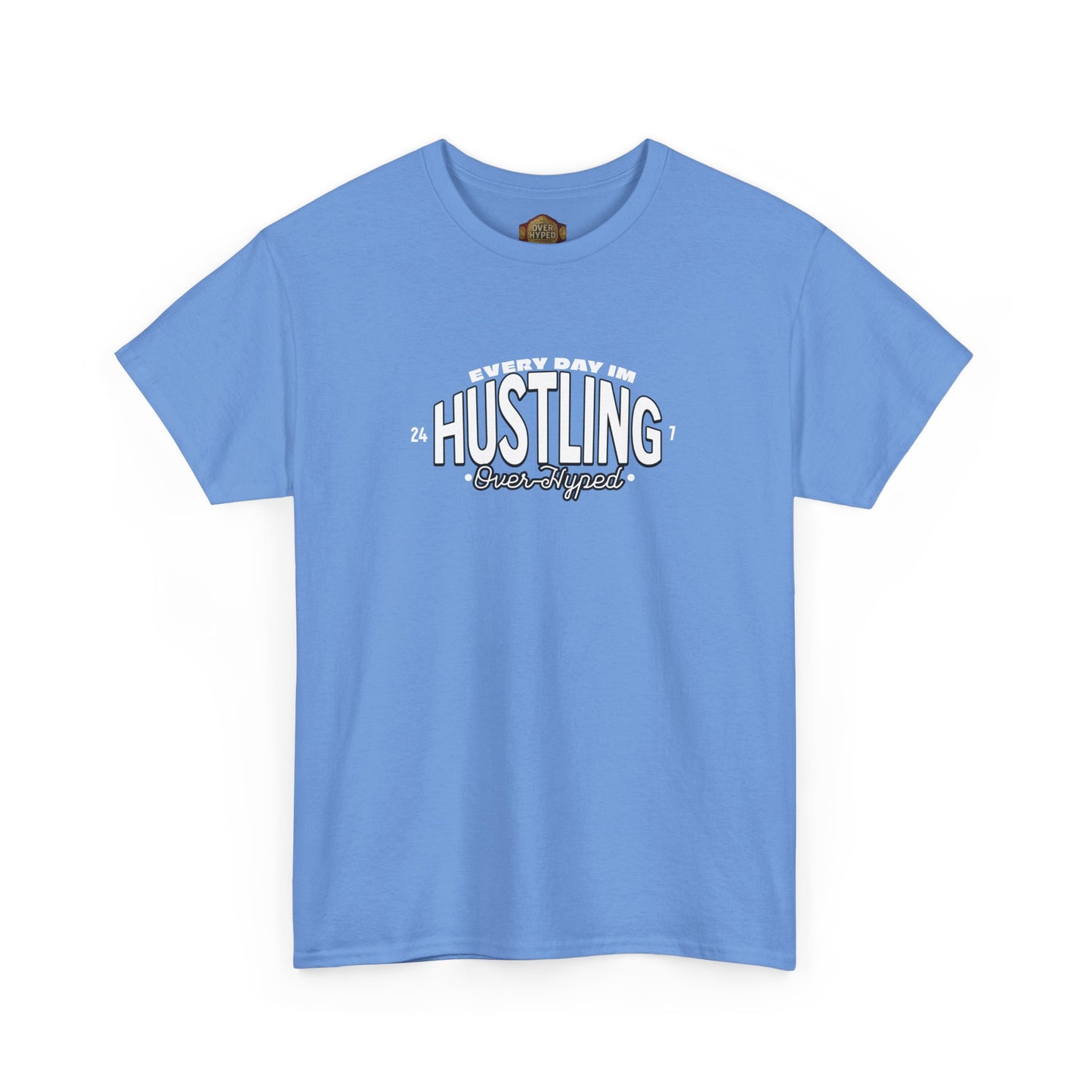 Every Day Im Hustling Shirt by Over-Hyped