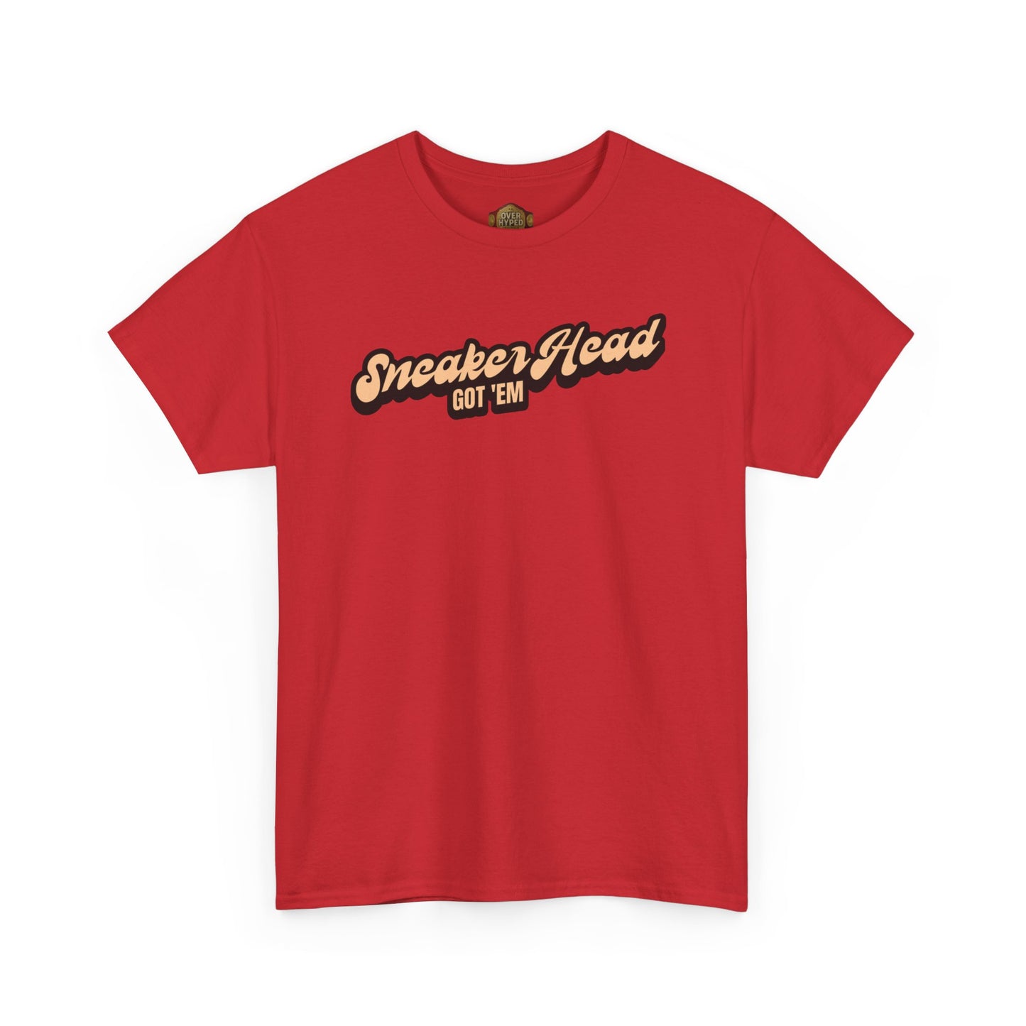 Sneaker Head Got Em Shirt by Over-Hyped