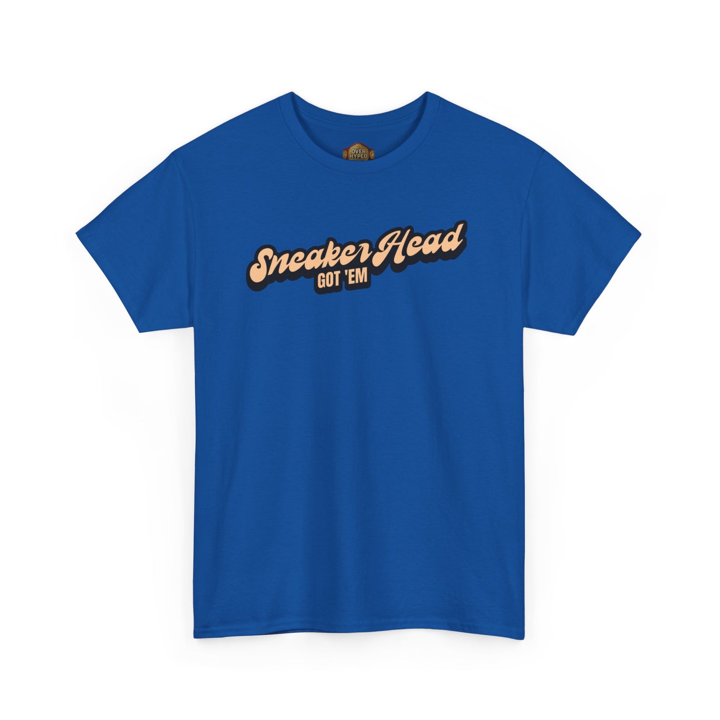 Sneaker Head Got Em Shirt by Over-Hyped