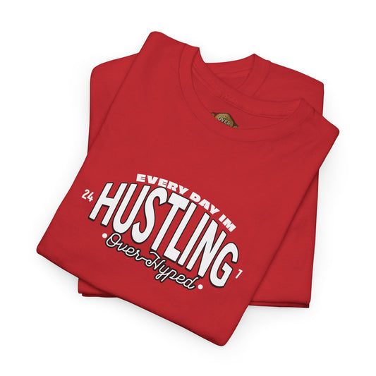 Every Day Im Hustling Shirt by Over-Hyped