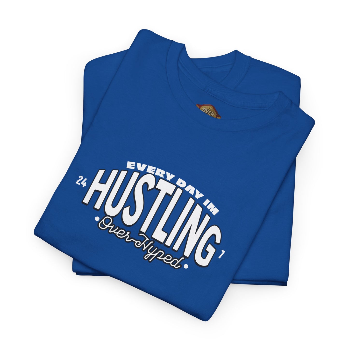 Every Day Im Hustling Shirt by Over-Hyped