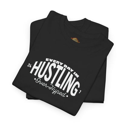Every Day Im Hustling Shirt by Over-Hyped