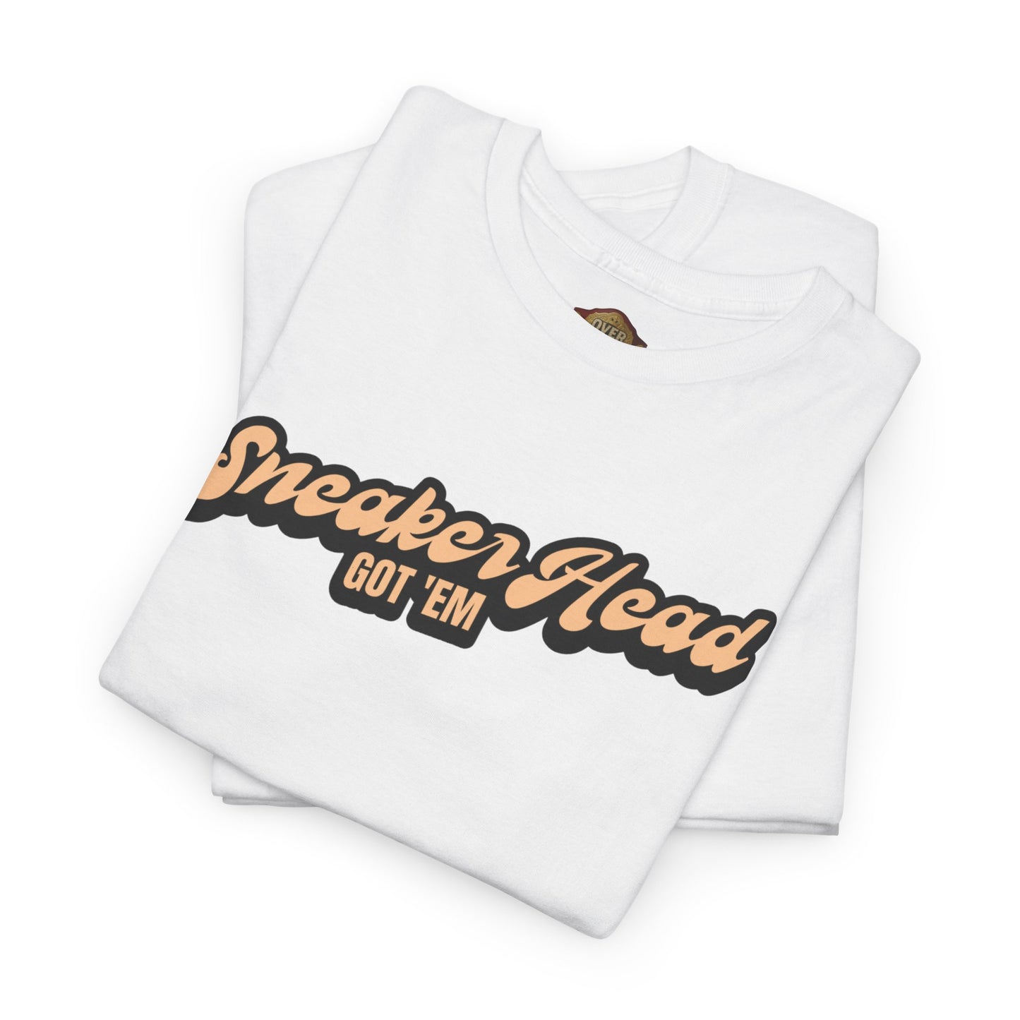 Sneaker Head Got Em Shirt by Over-Hyped
