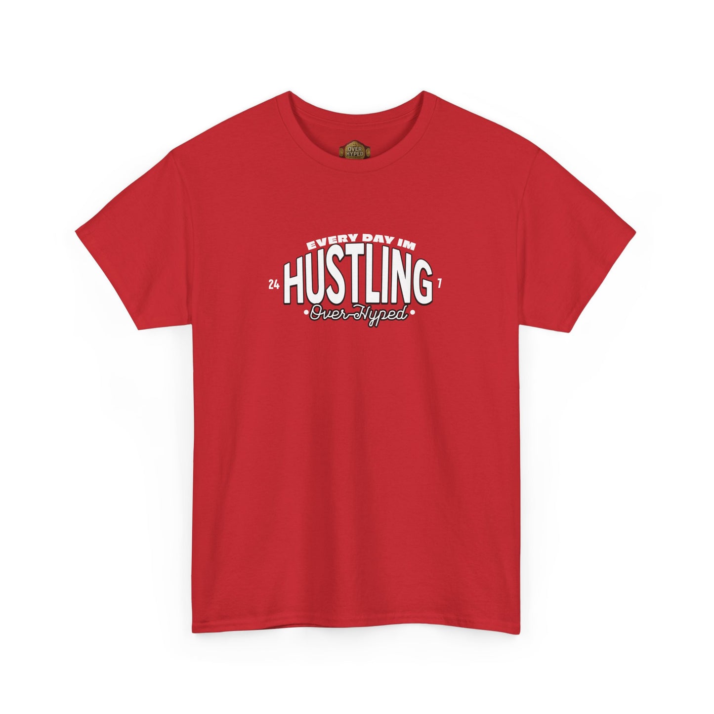 Every Day Im Hustling Shirt by Over-Hyped