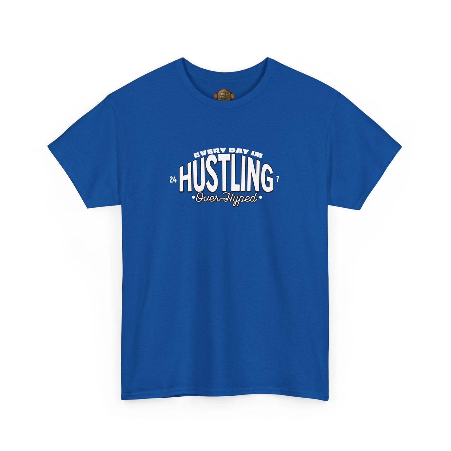 Every Day Im Hustling Shirt by Over-Hyped