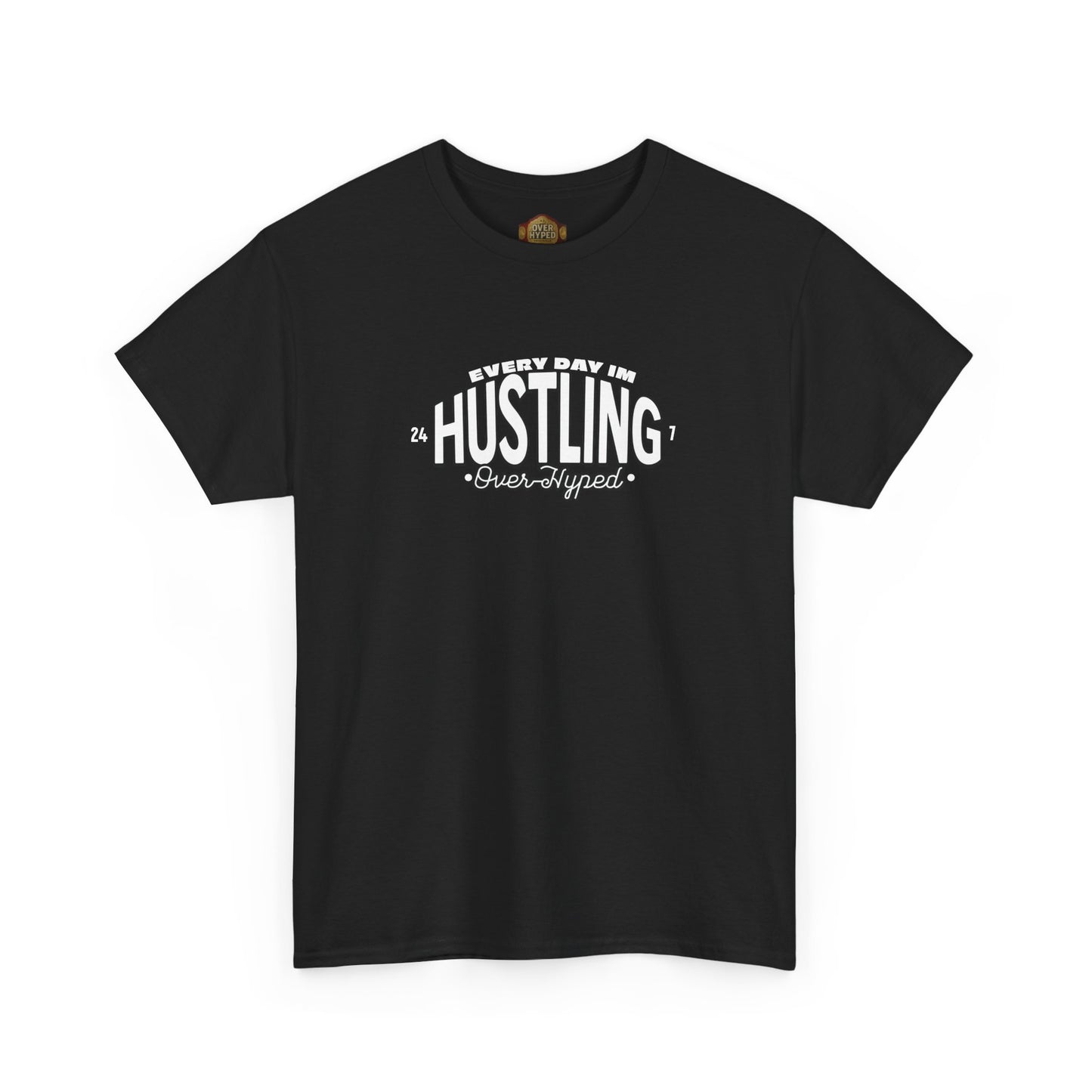 Every Day Im Hustling Shirt by Over-Hyped