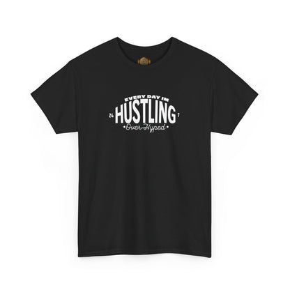 Every Day Im Hustling Shirt by Over-Hyped