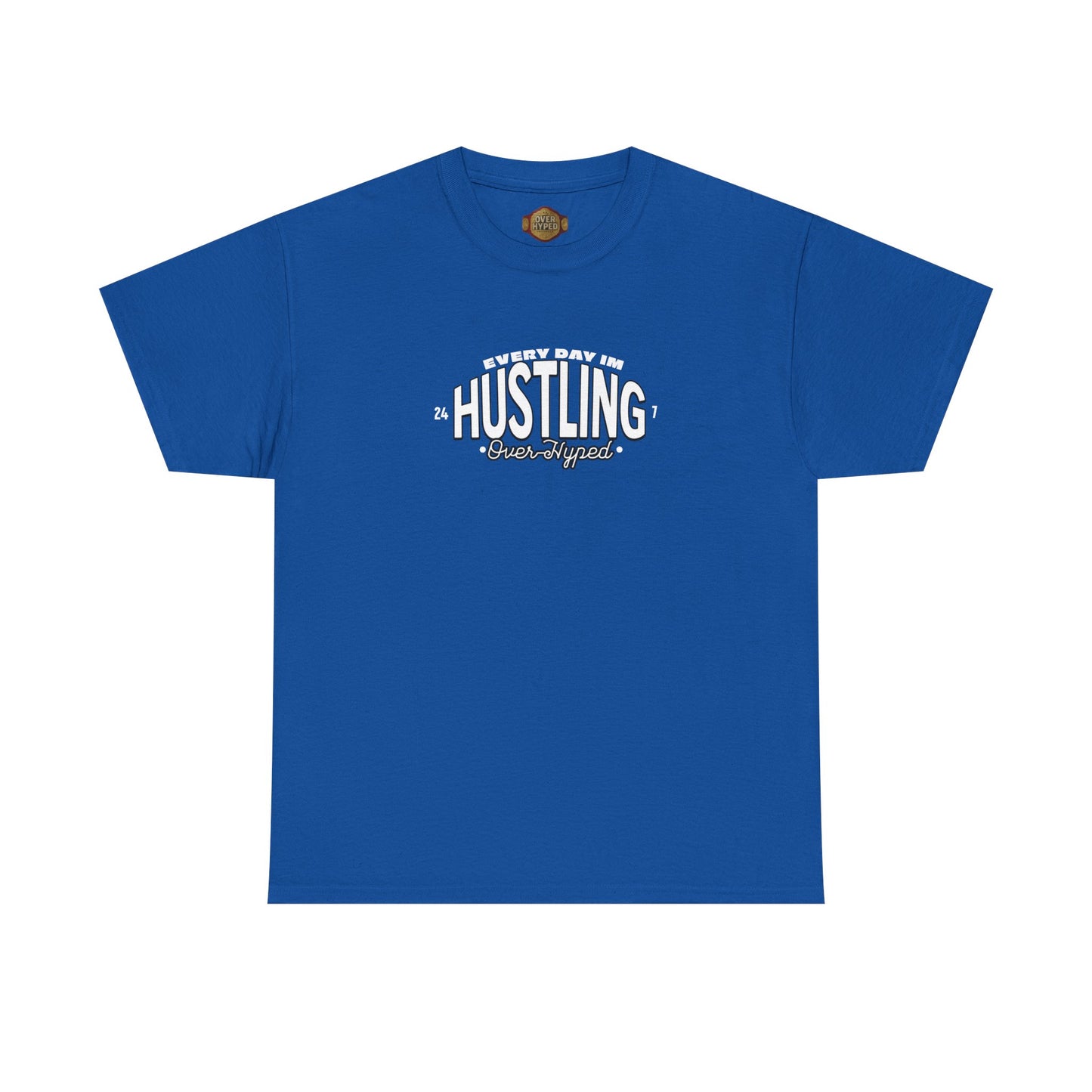Every Day Im Hustling Shirt by Over-Hyped