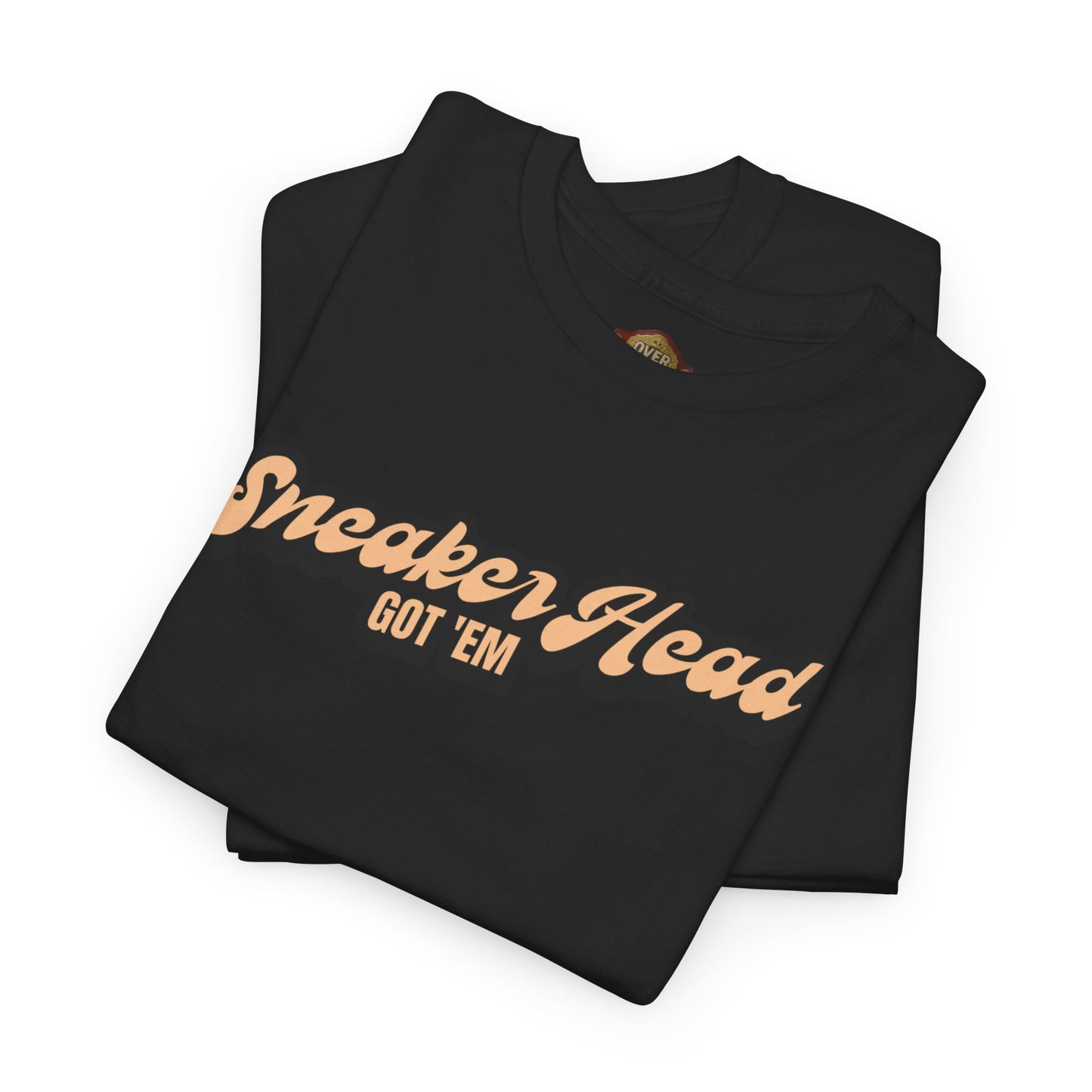 Sneaker Head Got Em Shirt by Over-Hyped