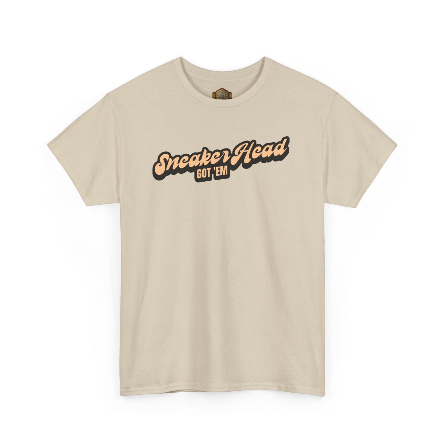 Sneaker Head Got Em Shirt by Over-Hyped