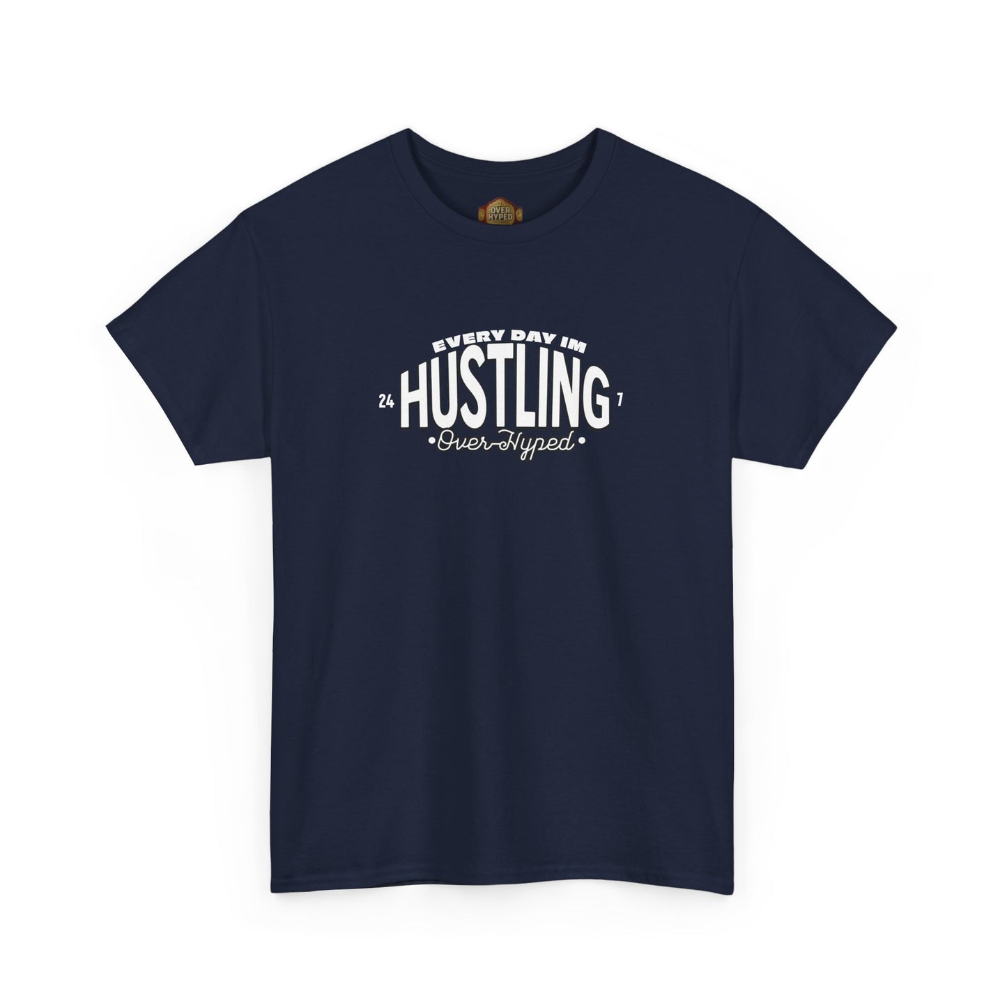Every Day Im Hustling Shirt by Over-Hyped