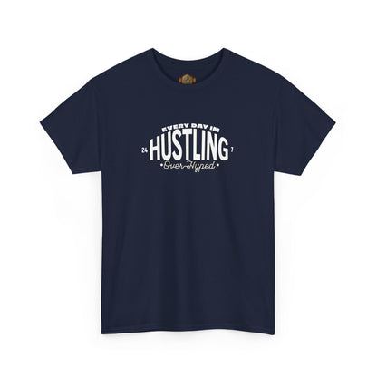 Every Day Im Hustling Shirt by Over-Hyped