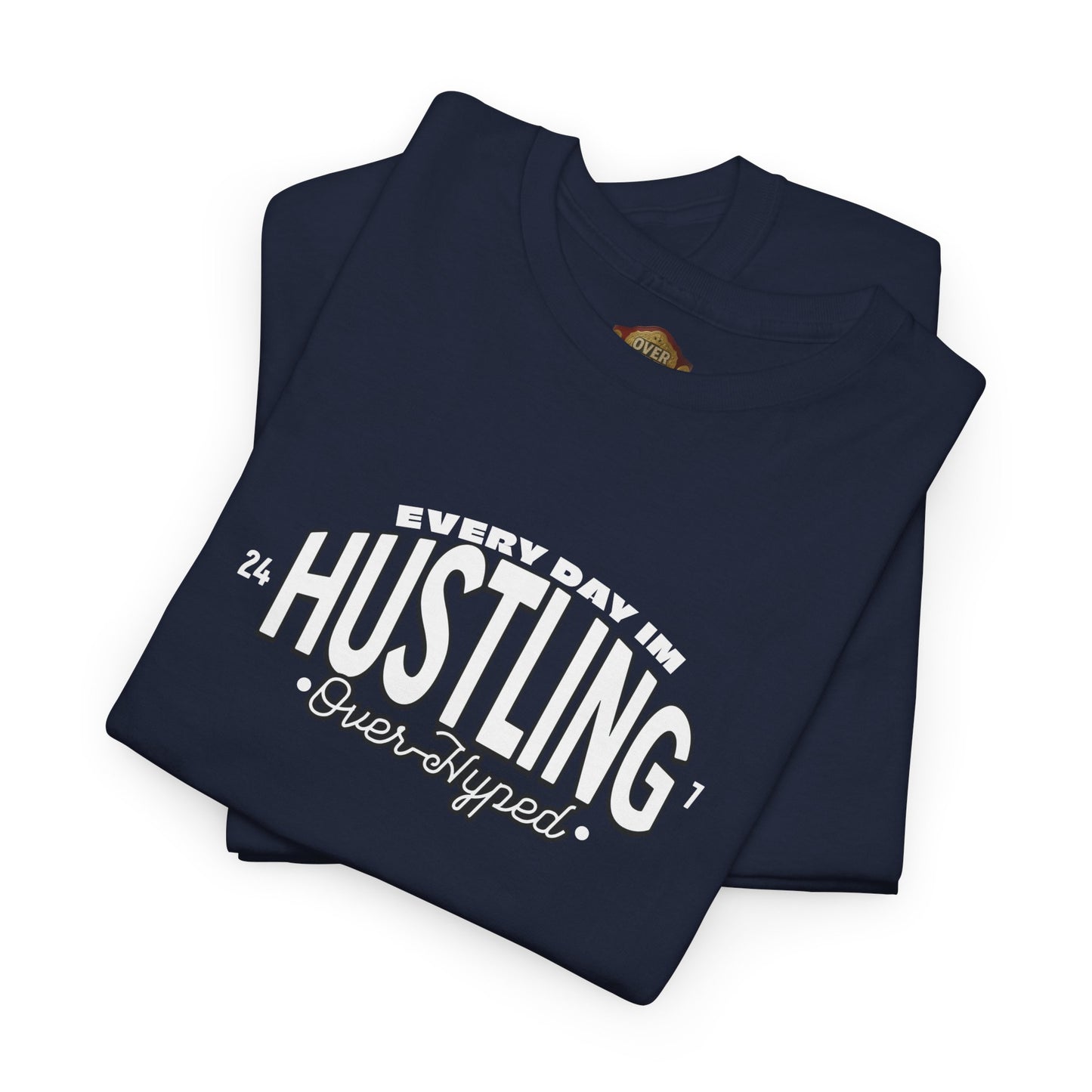 Every Day Im Hustling Shirt by Over-Hyped