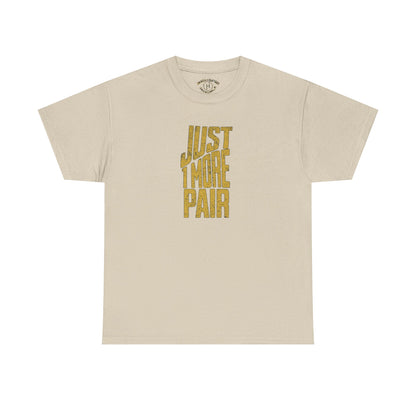 Protro 4 Gold Just 1 More Pair Shirt