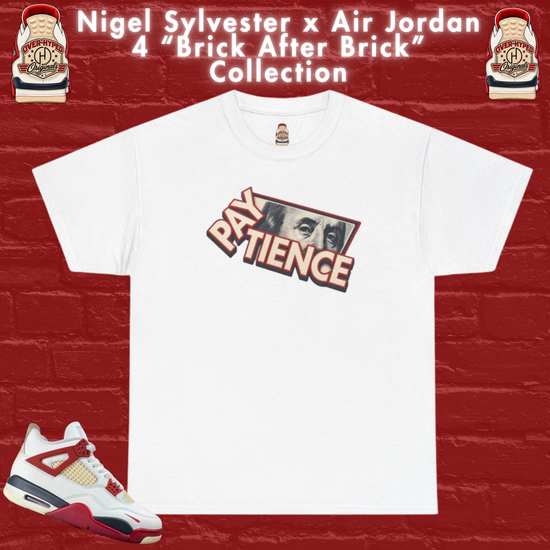 Shirt to Match Nigel Sylvester x Jordan 4 “Brick After Brick” Sneaker Match Tee PAYTIENCE